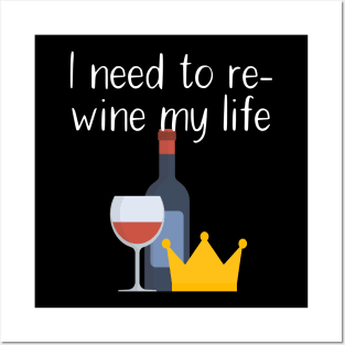 I need to re-wine my life Posters and Art